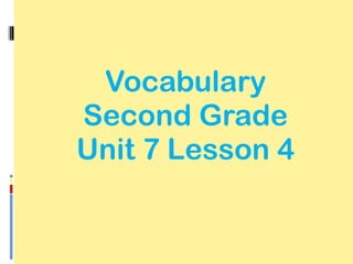 Vocabulary Second Grade Unit 7 Lesson 4 