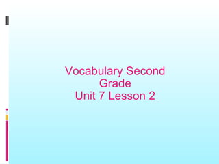 Vocabulary Second Grade Unit 7 Lesson 2 