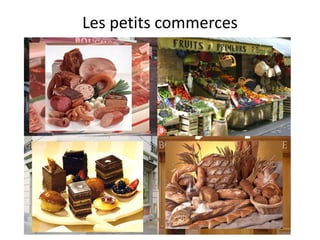Les petits commerces
 
