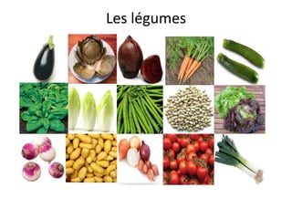 Les légumes
 