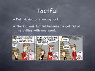 Tactful
Def: Having or showing tact.

The kid was tactful because he got rid of
the bullies with one word.
 