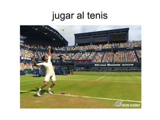 jugar al tenis
 
