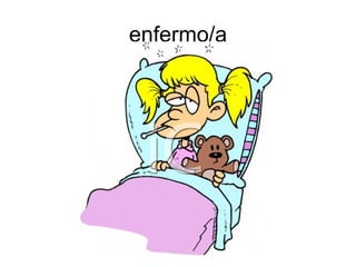 enfermo/a
 