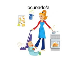 ocupado/a
 