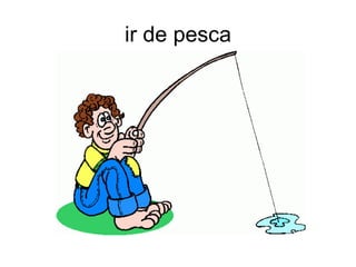 ir de pesca
 
