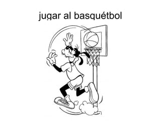 jugar al basquétbol
 