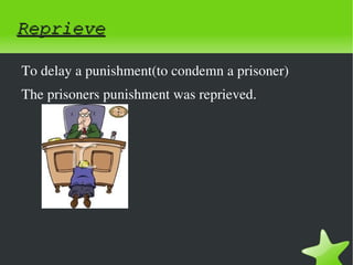 Reprieve

    To delay a punishment(to condemn a prisoner)
    The prisoners punishment was reprieved.




                              
 