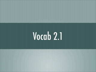 Vocab 2.1
 