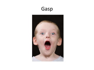 Gasp
 