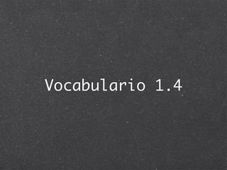 Vocabulario 1.4