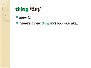 thing /θɪŋ/
noun

C
There’s a new thing that you may like..

 