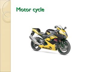 Motor cycle

 