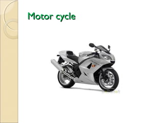 Motor cycle

 