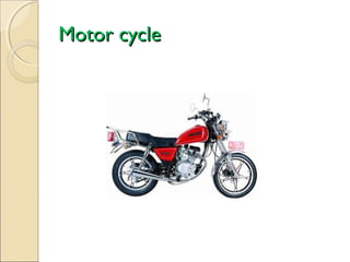Motor cycle

 