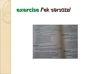 exercise /'ek·sərsɑɪz/

 