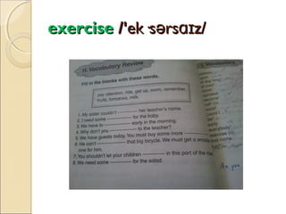 exercise /'ek·sərsɑɪz/

 