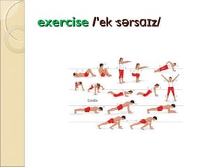 exercise /'ek·sərsɑɪz/

 