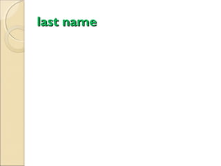 last name

 