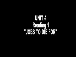 UNIT 4 Reading 1 &quot;JOBS TO DIE FOR&quot; 