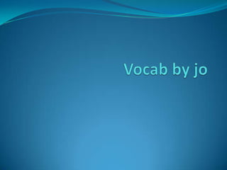 Vocab by jo 