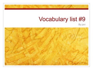 Vocabulary list #9 By javi 
