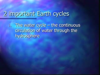 2 important Earth cycles ,[object Object]