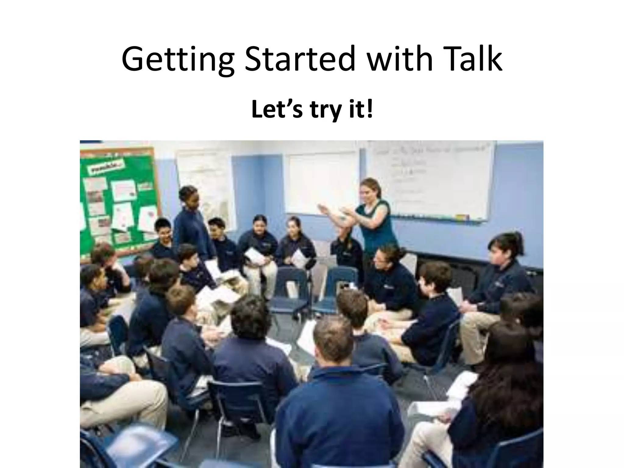 Getting Started with Talk
Let’s try it!
 