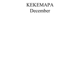 KEKEMAPA
December
 