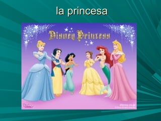 la princesala princesa
 