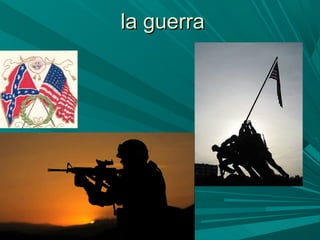 la guerrala guerra
 