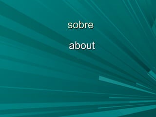 sobresobre
aboutabout
 