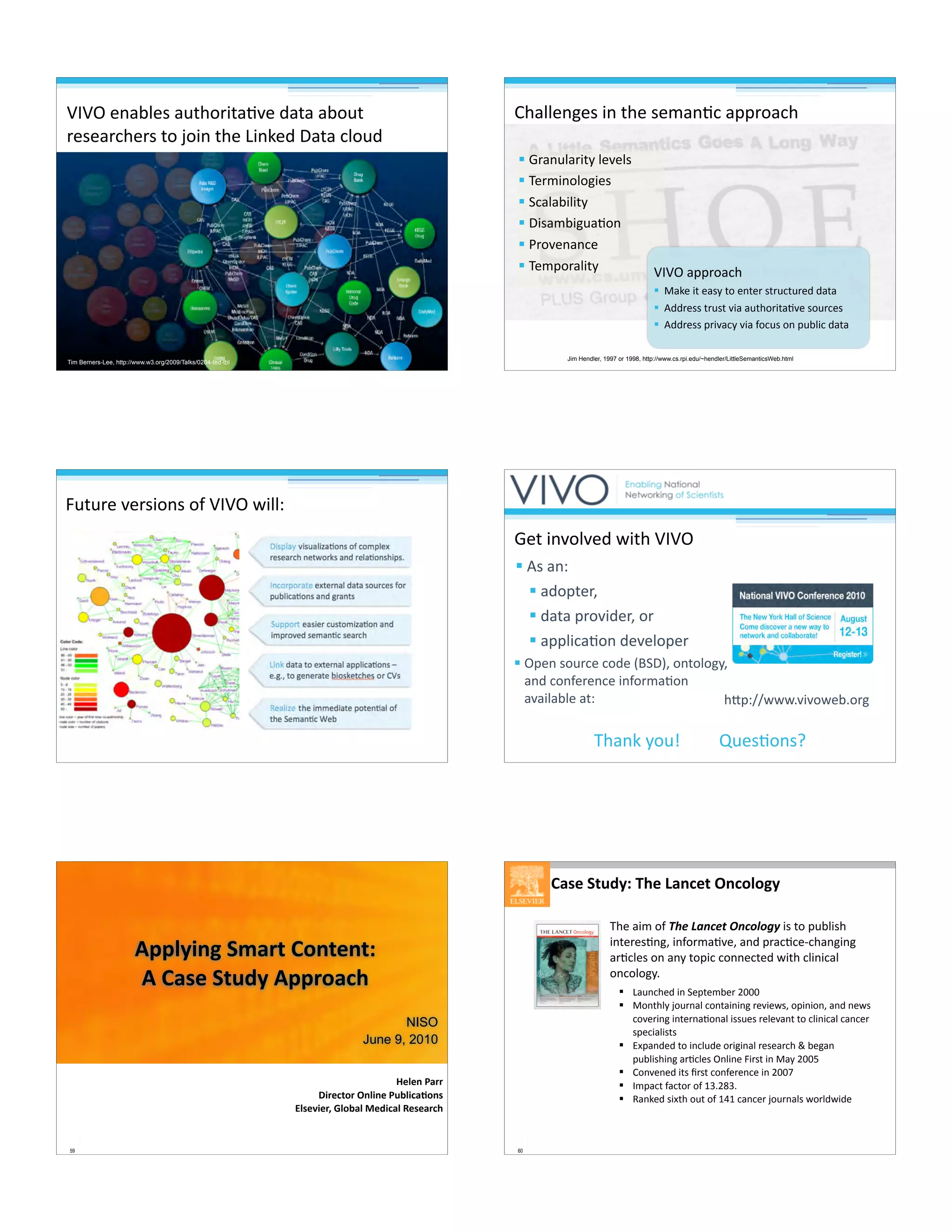 ]1]3$,'&AC,5$&>.?/+).&98,$6&.&$&A/>.$
+,5,&+-?,+5$./$o/)'$.?,$@)'c,6$*&.&$-C/>6
Tim Berners-Lee, http://www.w3.org/2009/Talks/0204-ted-tbl
H?&CC,'(,5$)'$.?,$5,<&'9-$&LL+/&-?
Jim Hendler, 1997 or 1998, http://www.cs.rpi.edu/~hendler/LittleSemanticsWeb.html
" J+&'>C&+).=$C,8,C5
" V,+<)'/C/(),5
" 2-&C&A)C).=
" *)5&<A)(>&9/'
" 4+/8,'&'-,
" V,<L/+&C).= ]1]3$&LL+/&-?
" %&c,$).$,&5=$./$,'.,+$5.+>-.>+,6$6&.&
" 766+,55$.+>5.$8)&$&>.?/+).&98,$5/>+-,5
" 766+,55$L+)8&-=$8)&$B/->5$/'$L>AC)-$6&.&
E>.>+,$8,+5)/'5$/B$]1]3$N)CCM
"$75$&'M$
"$&6/L.,+#$
"$6&.&$L+/8)6,+#$/+
"$&LLC)-&9/'$6,8,C/L,+
" 3L,'$5/>+-,$-/6,$T2*U#$/'./C/(=#$
&'6$-/'B,+,'-,$)'B/+<&9/'$
&8&)C&AC,$&.M
J,.$)'8/C8,6$N).?$]1]3
V?&'c$=/>X$$$$$$$$$q>,59/'5m
?KLM::NNNG8)8/N,AG/+(
59
=/>/"+2-$$+
N;$/(#%$+I">;"/+2'B>;(-)%"3
J>3/?;/$S+X>%B->+9/&;(->+C/3/-$(5
F..>1;"H+67-$#+,%"#/"#4+
F+,-3/+6#'&1+F..$%-(5
!"#$
%&'()*+),-.-
60
,-3/+6#'&14+*5/+8-"(/#+I"(%>%H1
V?,$&)<$/B$!"#$%&'(#)$*'(+,+-.$)5$./$L>AC)5?$
)'.,+,59'(#$)'B/+<&98,#$&'6$L+&-9-,[-?&'()'($
&+9-C,5$/'$&'=$./L)-$-/'',-.,6$N).?$-C)')-&C$
/'-/C/(=G$$
" @&>'-?,6$)'$2,L.,<A,+$OPPP
" %/'.?C=$o/>+'&C$-/'.&)')'($+,8),N5#$/L)')/'#$&'6$',N5$
-/8,+)'($)'.,+'&9/'&C$)55>,5$+,C,8&'.$./$-C)')-&C$-&'-,+$
5L,-)&C)5.5$
" IbL&'6,6$./$)'-C>6,$/+)()'&C$+,5,&+-?$u$A,(&'$
L>AC)5?)'($&+9-C,5$3'C)',$E)+5.$)'$%&=$OPPY$
" H/'8,',6$).5$i+5.$-/'B,+,'-,$)'$OPP^
" 1<L&-.$B&-./+$/B$QZGOaZG$
" F&'c,6$5)b.?$/>.$/B$QSQ$-&'-,+$o/>+'&C5$N/+C6N)6,
 