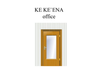 KE KE`ENA office 