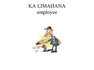 KA LIMAHANA employee 
