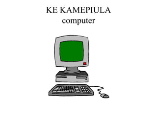 KE KAMEPIULA computer 