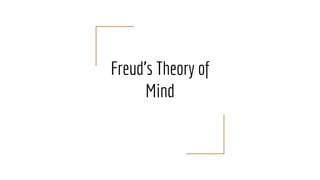 Freud’s Theory of
Mind
 