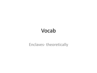 Vocab Enclaves- theoretically 