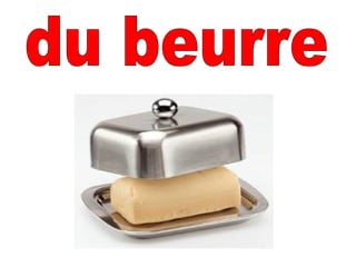du beurre