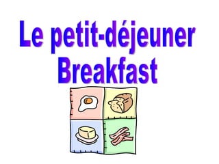 Le petit-déjeuner Breakfast