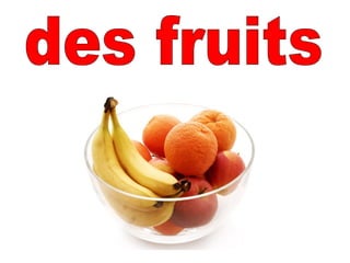 des fruits