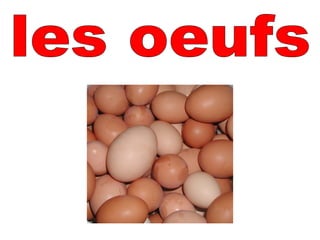 les oeufs