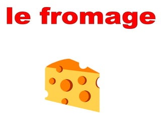 le fromage