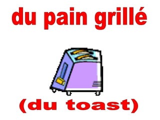 du pain grillé (du toast)