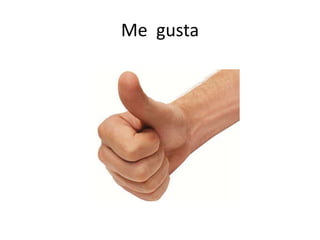Me gusta