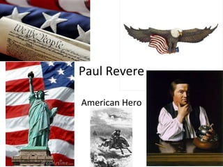 Paul Revere
American Hero

 
