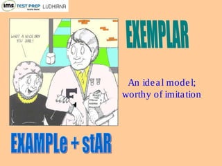 An ideal model;
worthy of imitation
 