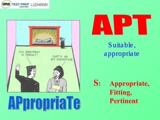 Suitable,
appropriate
S: Appropriate,
Fitting,
Pertinent
 