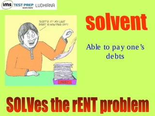 Able to pay one’s
debts
 