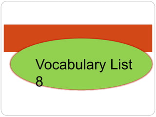 Vocabulary List 
8 
 