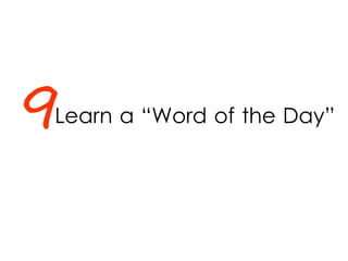 Learn a “Word of the Day”9
 